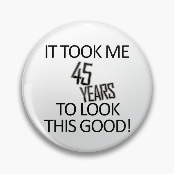 Item preview, It Took Me 45 Years To Look This Good designed and sold by askarne.