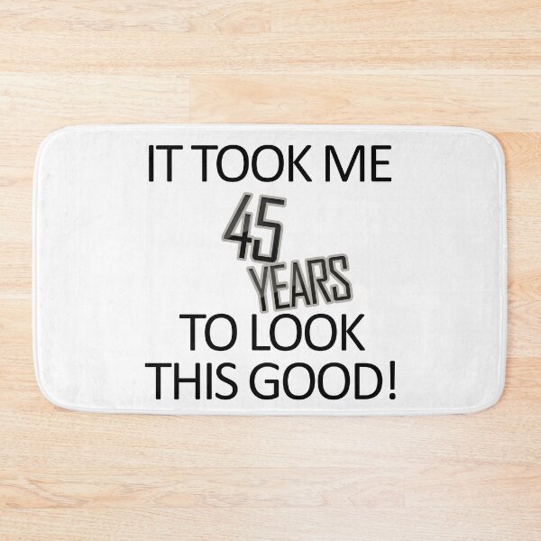 Item preview, It Took Me 45 Years To Look This Good designed and sold by askarne.