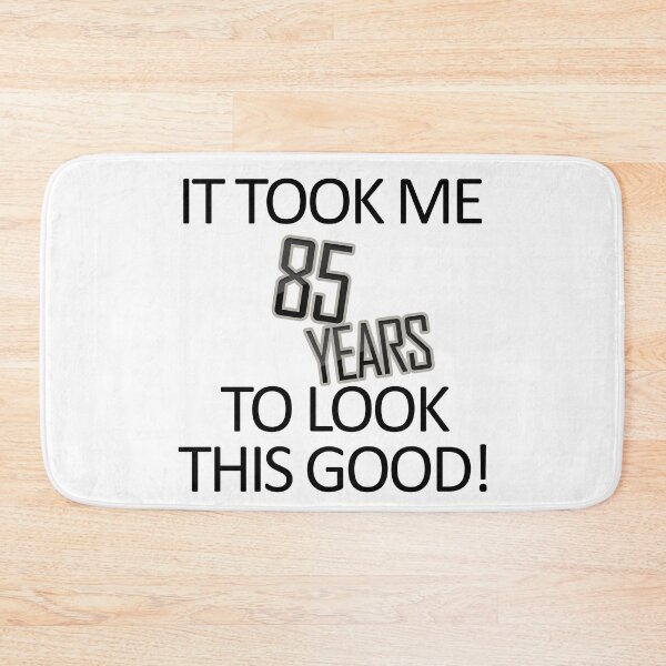 Item preview, It Took Me 85 Years To Look This Good designed and sold by askarne.