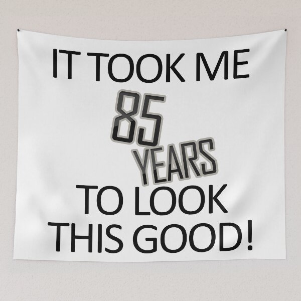 Item preview, It Took Me 85 Years To Look This Good designed and sold by askarne.