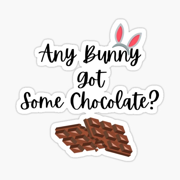 Easter Fun Pun - Any Bunny Got Some Chocolate? Sticker