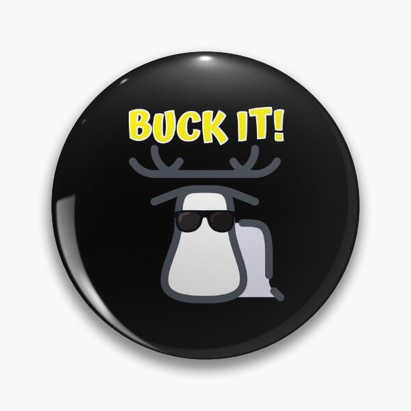 Item preview, Buck It! designed and sold by Rusty-Gate98.