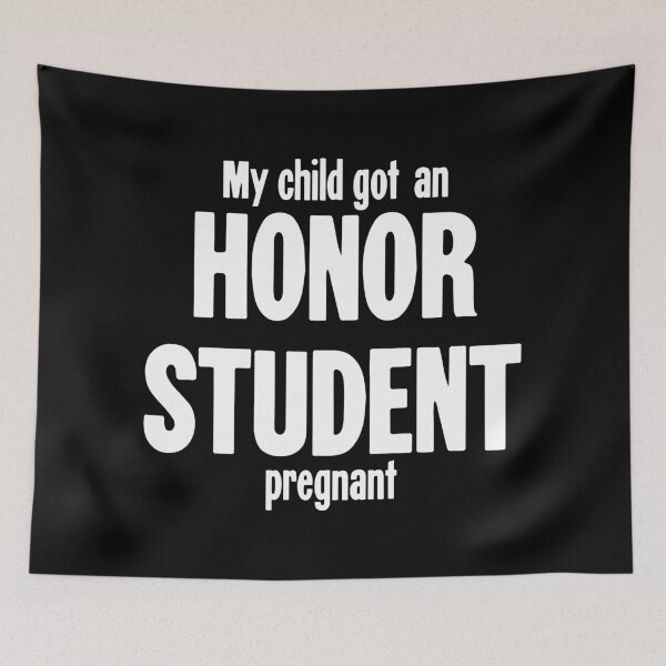 Item preview, My Child Got an Honor Student Pregnant designed and sold by Good-Looking Corpse.