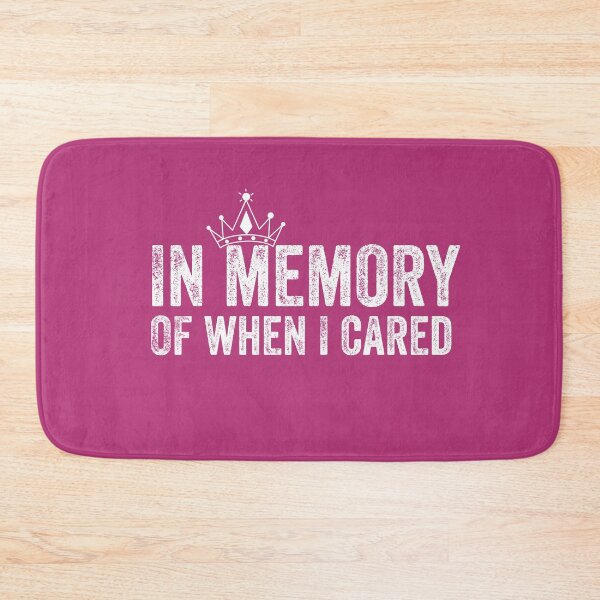 Item preview, In Memory of When I cared designed and sold by champagnemoment.