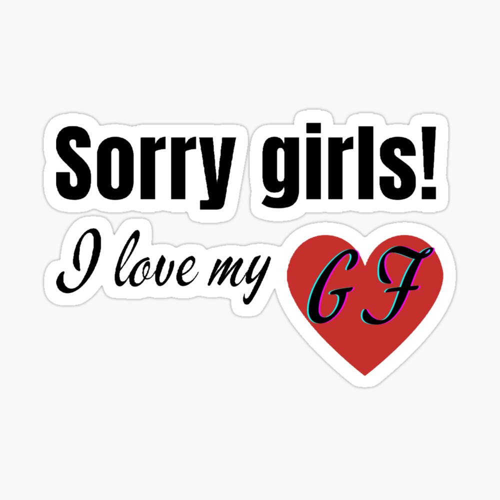 I love my gf, sorry girls i love my gf