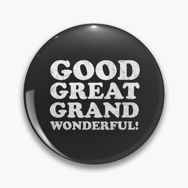 Item preview, Good, Great, Grand, Wonderful! designed and sold by Primotees.