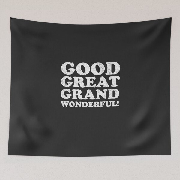 Item preview, Good, Great, Grand, Wonderful! designed and sold by Primotees.