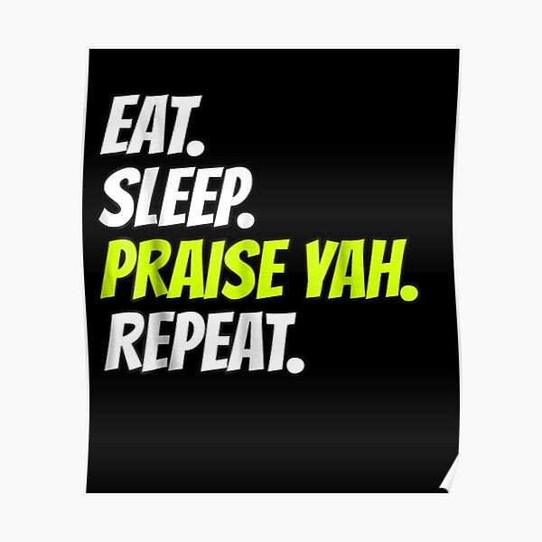 Eat-Sleep-Praise-Yah-Repeat-Tshirt-Hebrew-Israelite-Clothing Poster