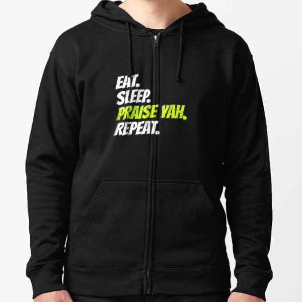 Eat-Sleep-Praise-Yah-Repeat-Tshirt-Hebrew-Israelite-Clothing Zipped Hoodie