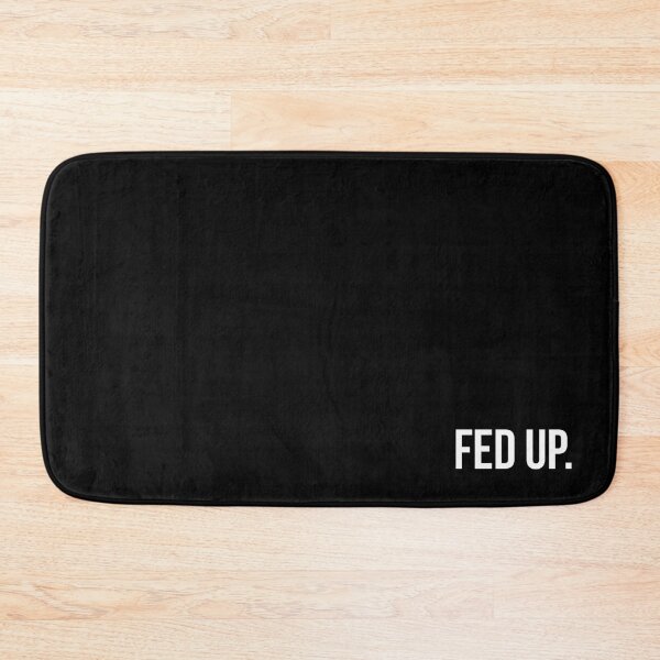 Item preview, Fed Up. designed and sold by RielIndonesia.