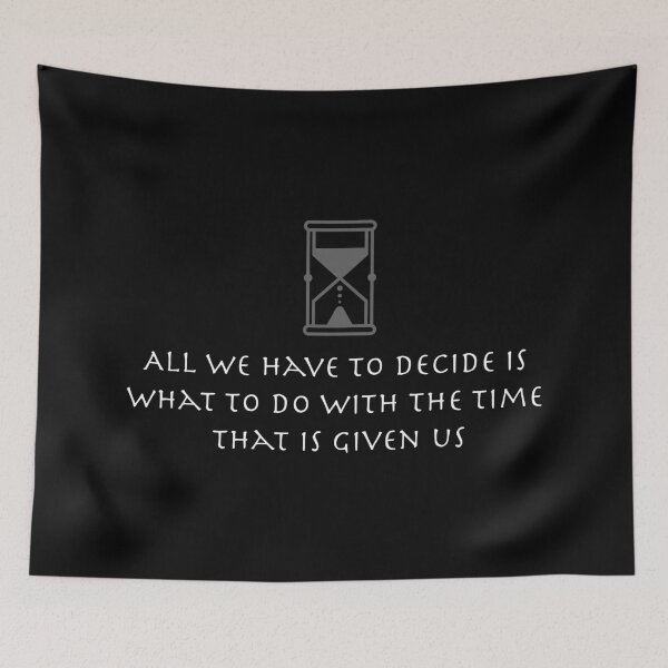 Item preview, All we have to decide is what to do with the time that is given us designed and sold by KittyCat08.