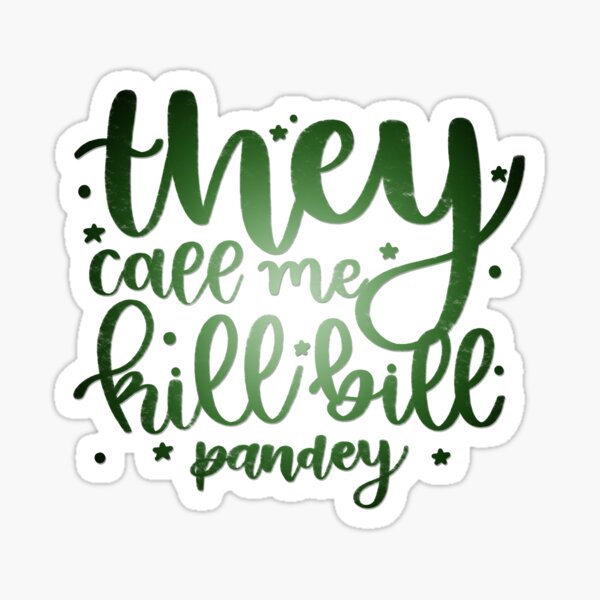 They Call Me Kill Bill Pandey Sticker