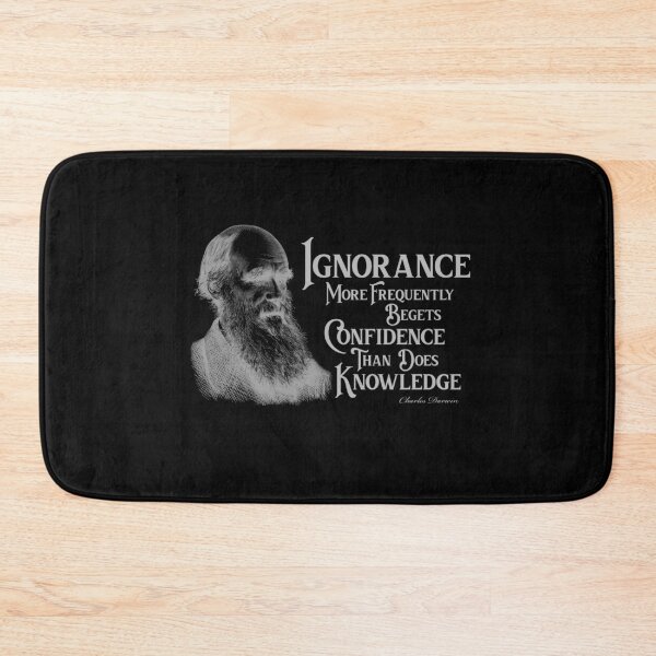 Item preview, Ignorance more frequently begets Confidence than does Knowledge  designed and sold by Zebitty.