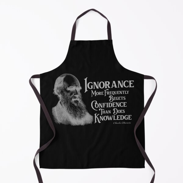 Item preview, Ignorance more frequently begets Confidence than does Knowledge  designed and sold by Zebitty.