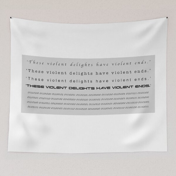 Item preview, These Violent Delights Have Violent Ends. designed and sold by 10islandtrees.