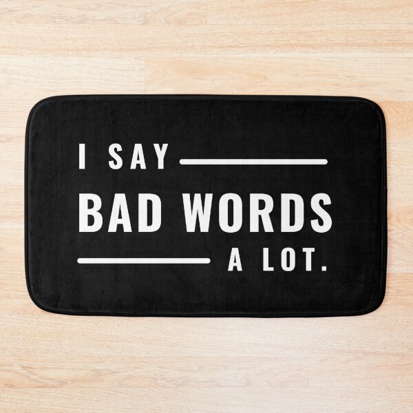 Item preview, I say bad words designed and sold by Comfy Creations.