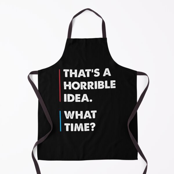 Item preview, That's a horrible idea. What time? designed and sold by johnnyp1975.