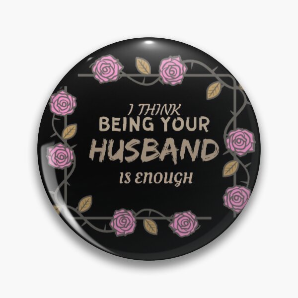 Item preview, "I think being your husband is enough" designed and sold by Simi2020.