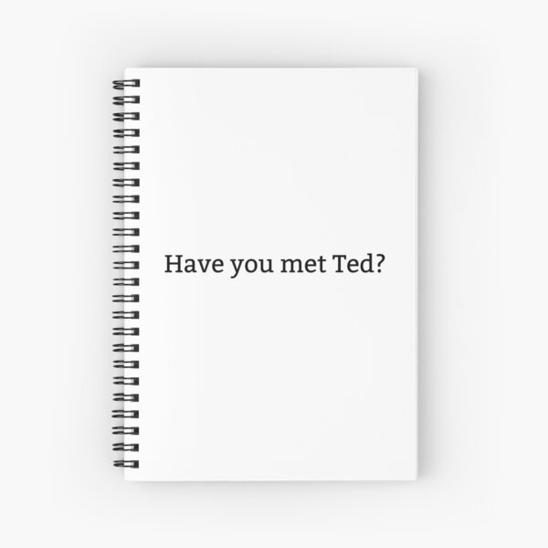 Have you met Ted? Spiral Notebook