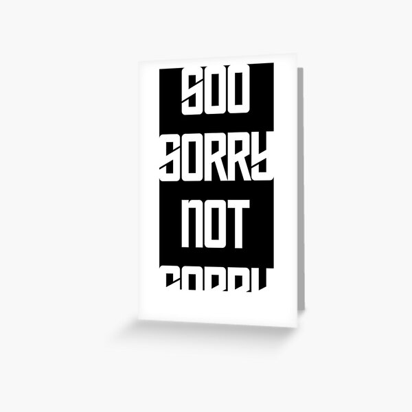 Item preview, Soo Sorry Not Sorry designed and sold by MuzamilAhmed.