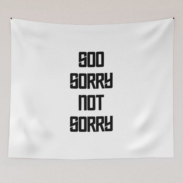 Item preview, Soo Sorry Not Sorry designed and sold by MuzamilAhmed.