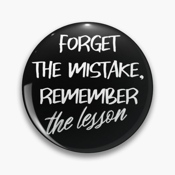 Item preview, Forget The Mistake, Remember The Lesson designed and sold by YOYOCollection.