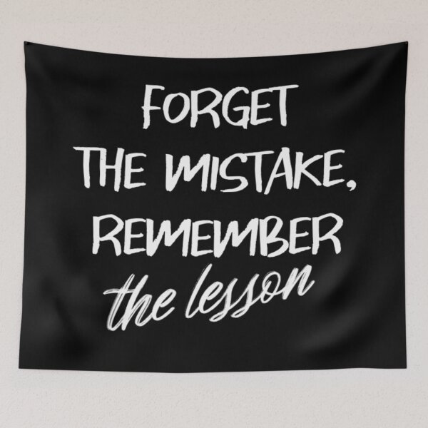 Item preview, Forget The Mistake, Remember The Lesson designed and sold by YOYOCollection.