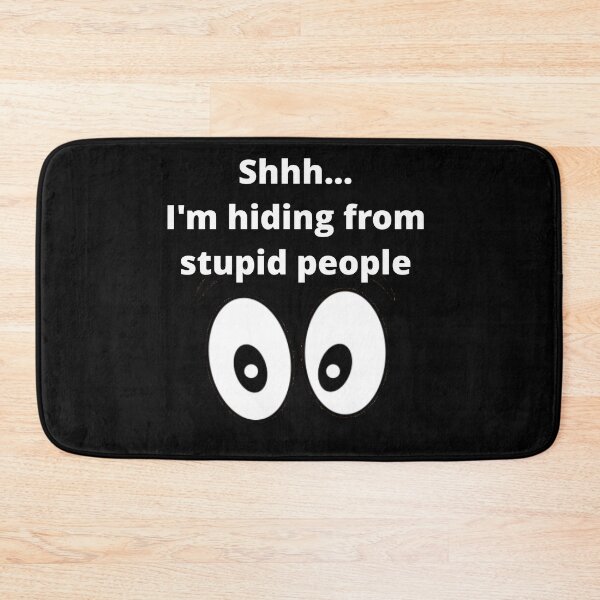 Item preview, Shhh.... I'm hiding from stupid people designed and sold by uniqueitems.
