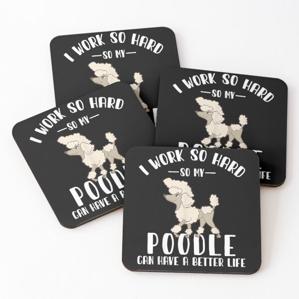 Item preview, I Work So Hard So My Poodle Can Have A Better Life  designed and sold by fishingcat19.