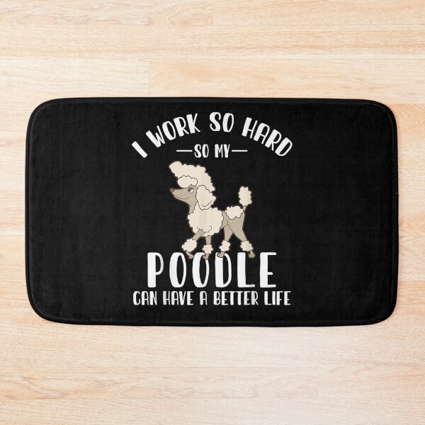 Item preview, I Work So Hard So My Poodle Can Have A Better Life  designed and sold by fishingcat19.