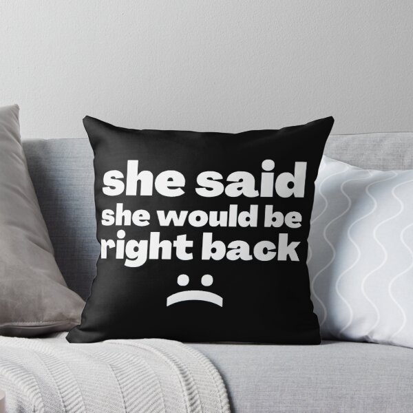 Item preview, She said she would be right back  designed and sold by stjin.