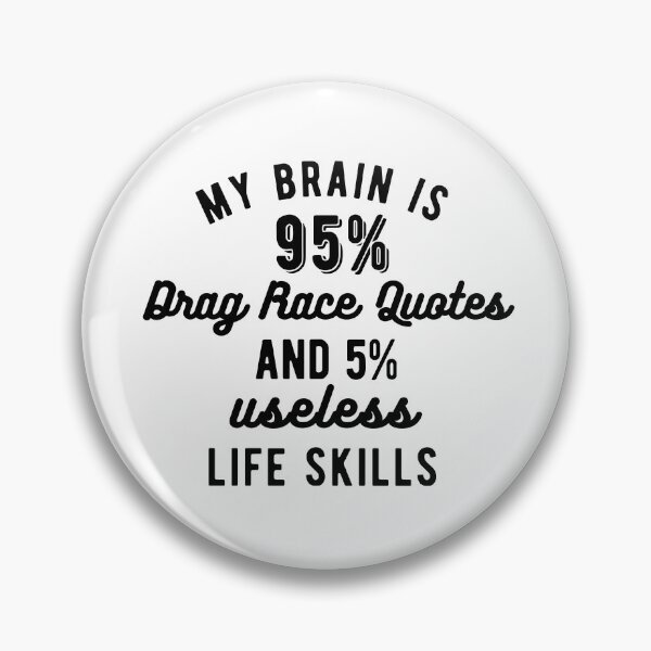 Item preview, My Brain is 95% Drag Race Quotes and 5% Useless Life Skills designed and sold by Gerhanj.