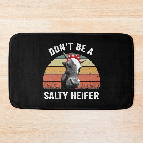 Item preview, Don't Be A Salty Heifer designed and sold by silverhexagon.