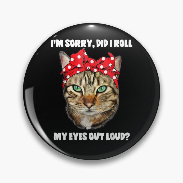 Item preview, I'm Sorry Did I Roll My Eyes Out Loud Cat Lover Gift  designed and sold by fishingcat19.