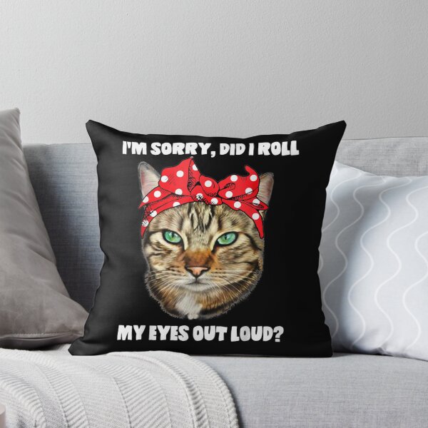 Item preview, I'm Sorry Did I Roll My Eyes Out Loud Cat Lover Gift  designed and sold by fishingcat19.