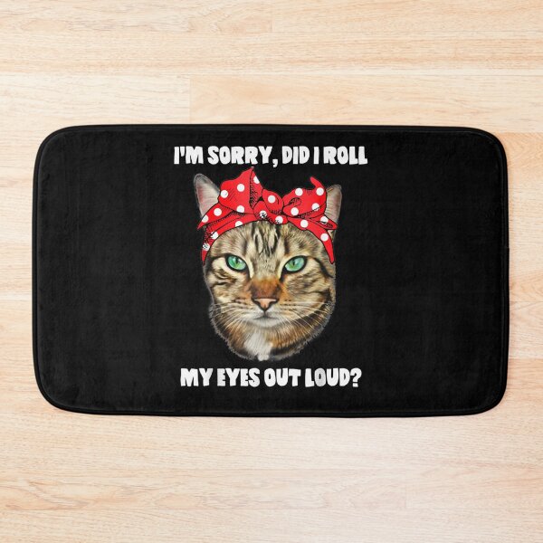 Item preview, I'm Sorry Did I Roll My Eyes Out Loud Cat Lover Gift  designed and sold by fishingcat19.