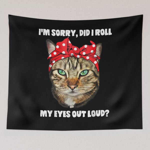 Item preview, I'm Sorry Did I Roll My Eyes Out Loud Cat Lover Gift  designed and sold by fishingcat19.