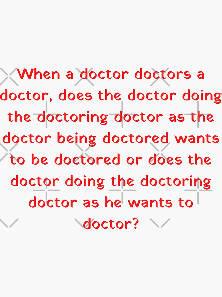 "doctor doctors a doctor tongue twister" Sticker for Sale by