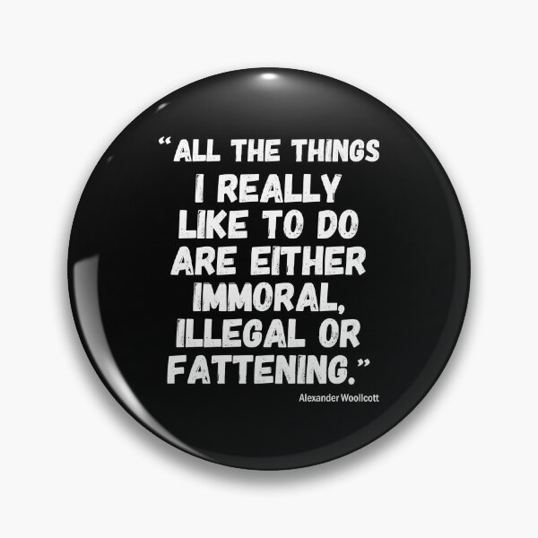 Item preview, All the things i like to do...are immoral, illegal or fattening - funny quote. designed and sold by angelisart.