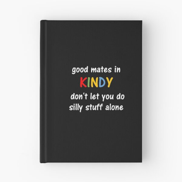 Item preview, Good mates in Kindy don't let you do silly stuff alone designed and sold by thekidsprint.