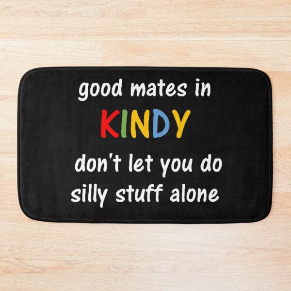Item preview, Good mates in Kindy don't let you do silly stuff alone designed and sold by thekidsprint.