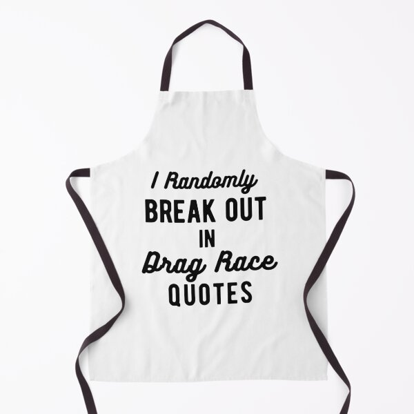 Item preview, I randomly break out in drag race quotes designed and sold by Gerhanj.
