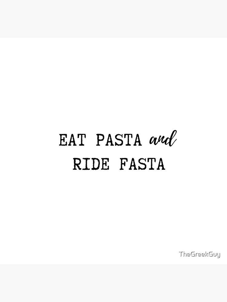 “Eat Pasta and Ride Fasta” Poster for Sale by TheGreekGuy | Redbubble