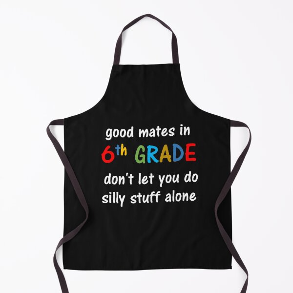 Item preview, Good mates in 6th grade don't let you do silly stuff alone designed and sold by thekidsprint.