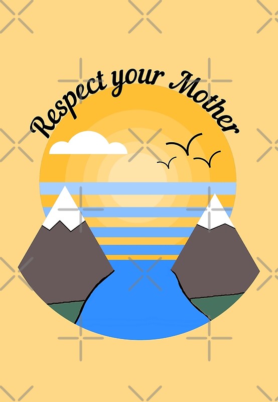 respect-your-mother-by-albix81-redbubble