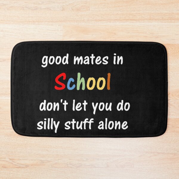 Item preview, Good mates in school don't let you do silly stuff alone designed and sold by thekidsprint.