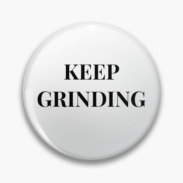 Item preview, Keep Grinding Motivation Quote Success Mindset designed and sold by CreatDifference.