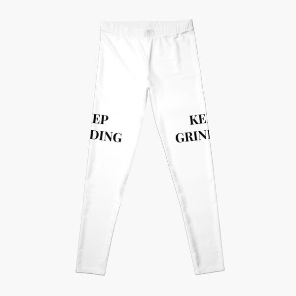 Keep Grinding Motivation Quote Success Mindset Leggings