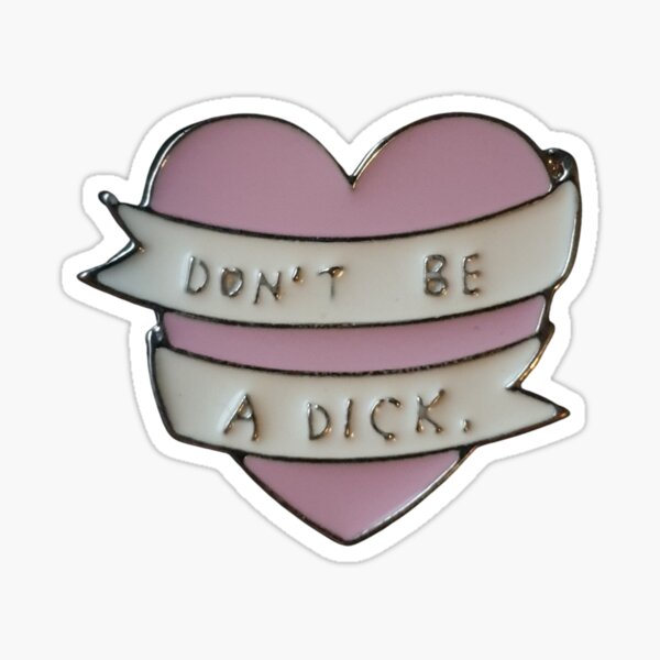 Don't Be A Dick Sticker