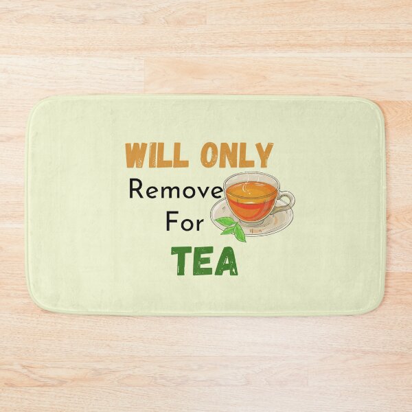 Item preview, Will only remove for Tea: tea Lovers, funny tea quote, funny gift designed and sold by Miaberzo.